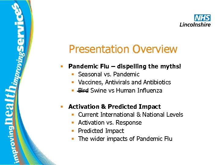 Presentation Overview § Pandemic Flu – dispelling the myths! § Seasonal vs. Pandemic §