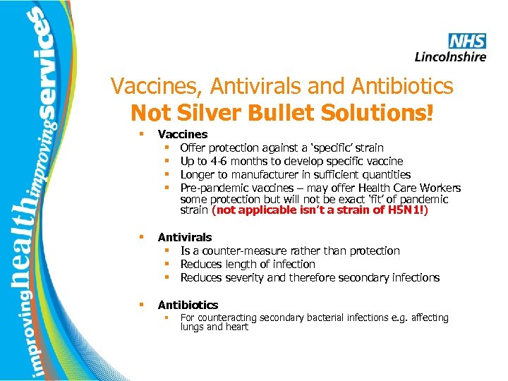 Vaccines, Antivirals and Antibiotics Not Silver Bullet Solutions! § Vaccines § Offer protection against