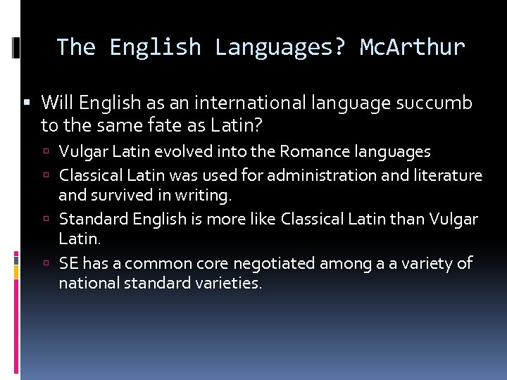 The English Languages? Mc. Arthur Will English as an international language succumb to the