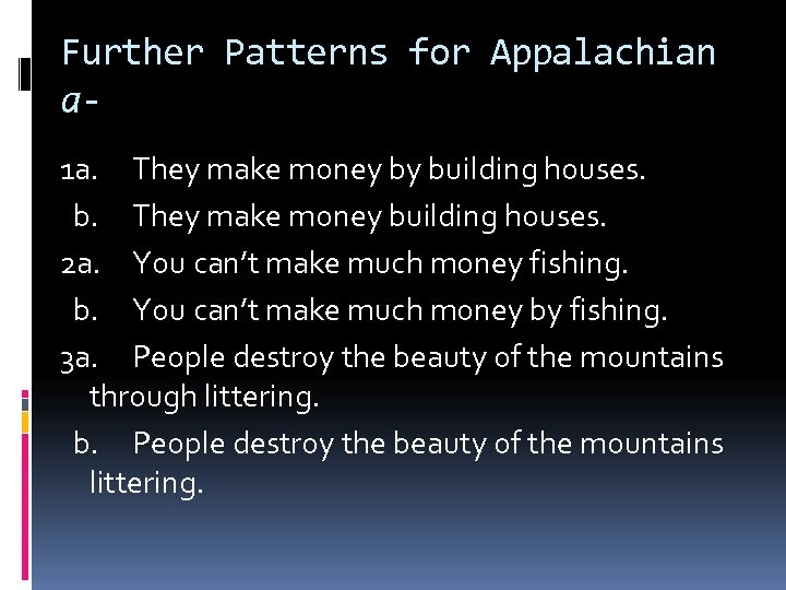 Further Patterns for Appalachian a 1 a. They make money by building houses. b.