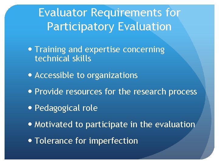 Evaluator Requirements for Participatory Evaluation Training and expertise concerning technical skills Accessible to organizations