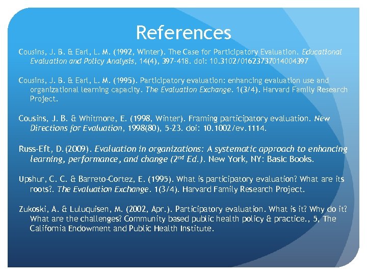 References Cousins, J. B. & Earl, L. M. (1992, Winter). The Case for Participatory