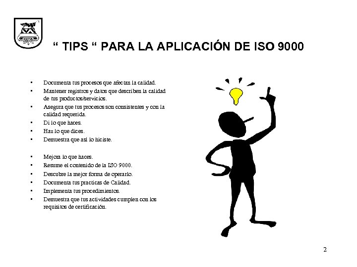 “ TIPS “ PARA LA APLICACIÓN DE ISO 9000 • • • Documenta tus
