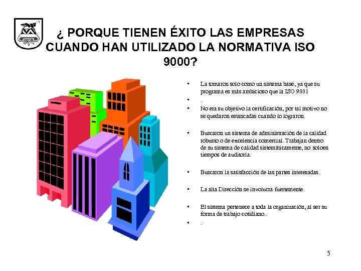 ¿ PORQUE TIENEN ÉXITO LAS EMPRESAS CUANDO HAN UTILIZADO LA NORMATIVA ISO 9000? •