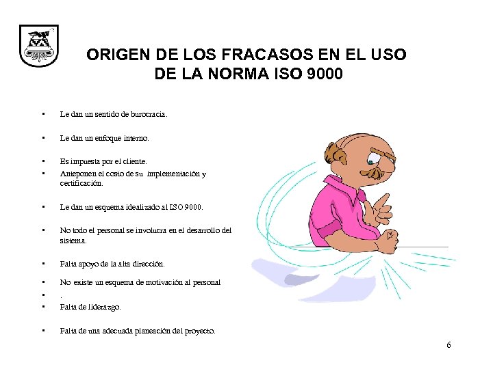 ORIGEN DE LOS FRACASOS EN EL USO DE LA NORMA ISO 9000 • Le