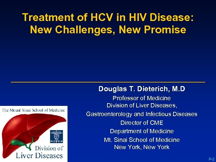 Treatment of HCV in HIV Disease: New Challenges, New Promise Douglas T. Dieterich, M.