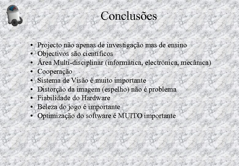 Conclusões • • • Projecto não apenas de investigação mas de ensino Objectivos são