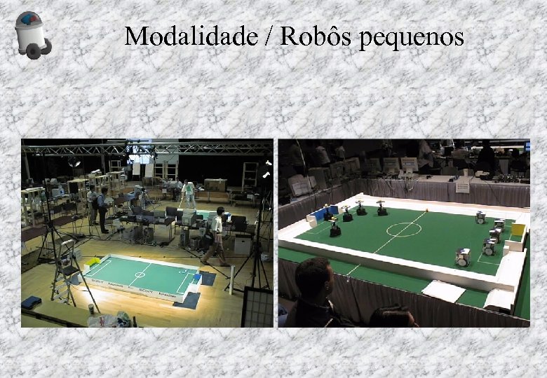 Modalidade / Robôs pequenos 
