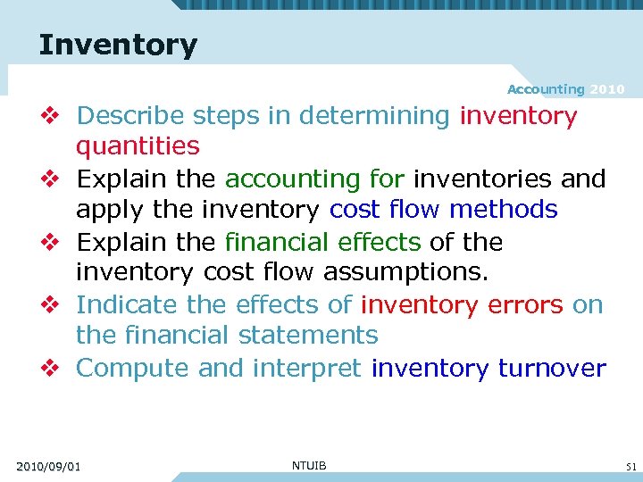 Inventory Accounting 2010 v Describe steps in determining inventory quantities v Explain the accounting