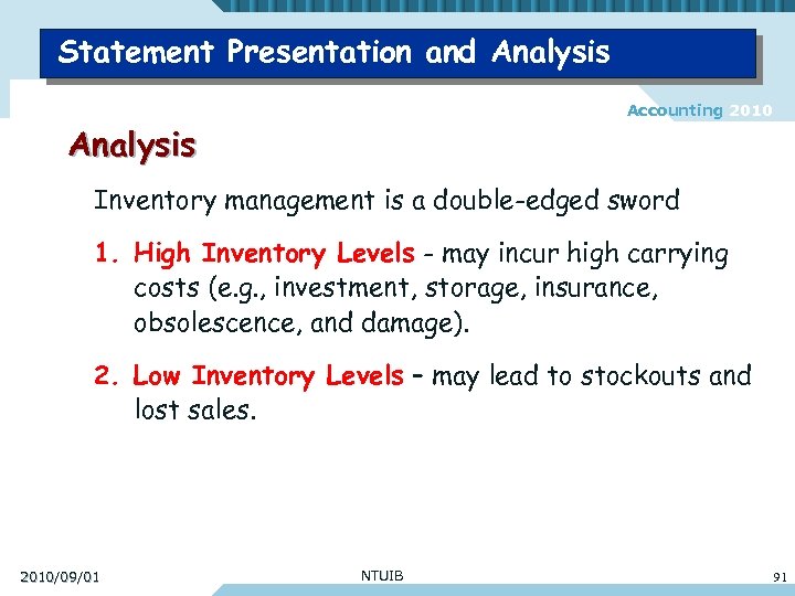 Statement Presentation and Analysis Accounting 2010 Analysis Inventory management is a double-edged sword 1.