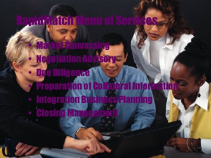 Rapid. Match Menu of Services • • • Market Canvassing Negotiation Advisory Due Diligence