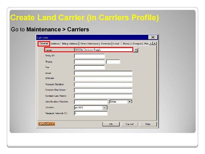 Create Land Carrier (in Carriers Profile) Go to Maintenance > Carriers 
