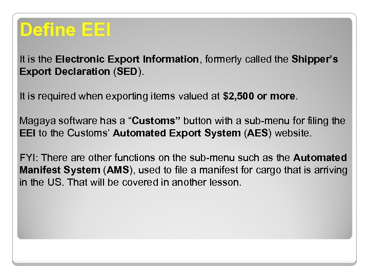 Define EEI It is the Electronic Export Information, formerly called the Shipper’s Export Declaration