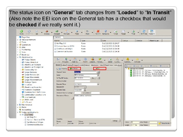 The status icon on “General” tab changes from “Loaded” to “In Transit” (Also note