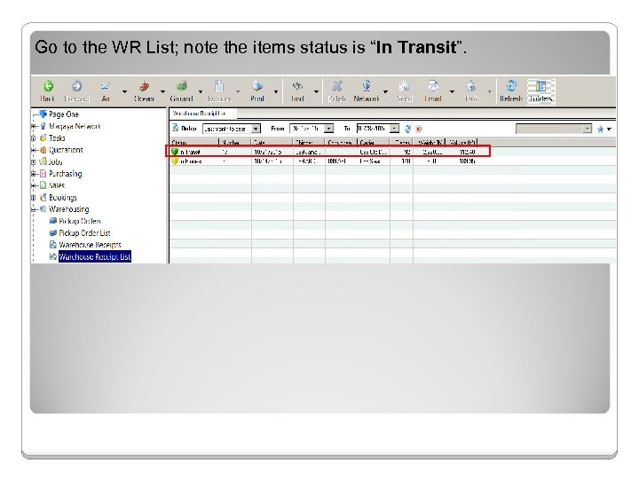 Go to the WR List; note the items status is “In Transit”. 