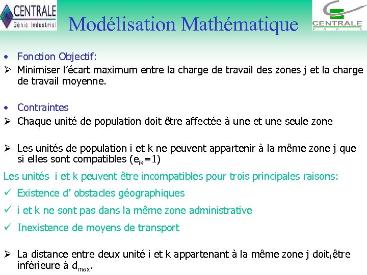 Modélisation Mathématique • Fonction Objectif: Ø Minimiser l’écart maximum entre la charge de travail