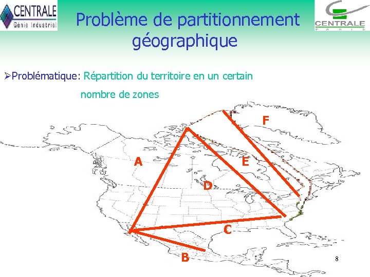  Problème de partitionnement géographique ØProblématique: Répartition du territoire en un certain nombre de