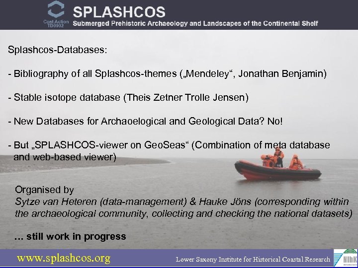 Splashcos-Databases: - Bibliography of all Splashcos-themes („Mendeley“, Jonathan Benjamin) - Stable isotope database (Theis