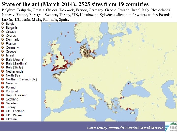 State of the art (March 2014): 2525 sites from 19 countries Belgium, Bulgaria, Croatia,