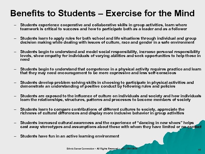 Benefits to Students – Exercise for the Mind – Students experience cooperative and collaborative