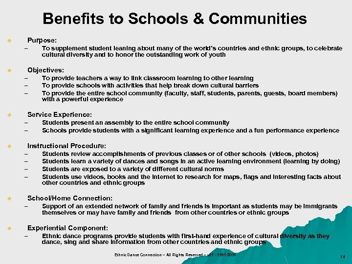 Benefits to Schools & Communities u Purpose: – To supplement student leaning about many