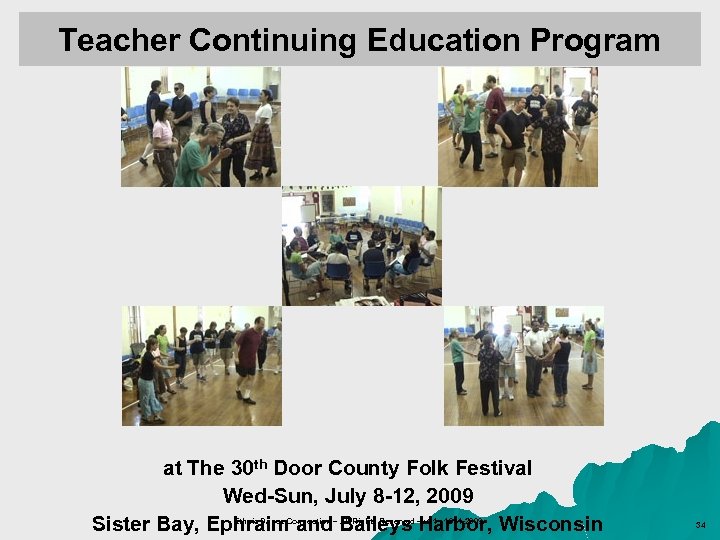 Teacher Continuing Education Program at The 30 th Door County Folk Festival Wed-Sun, July