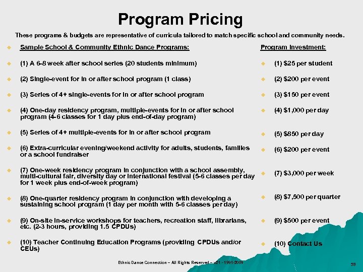 Program Pricing These programs & budgets are representative of curricula tailored to match specific