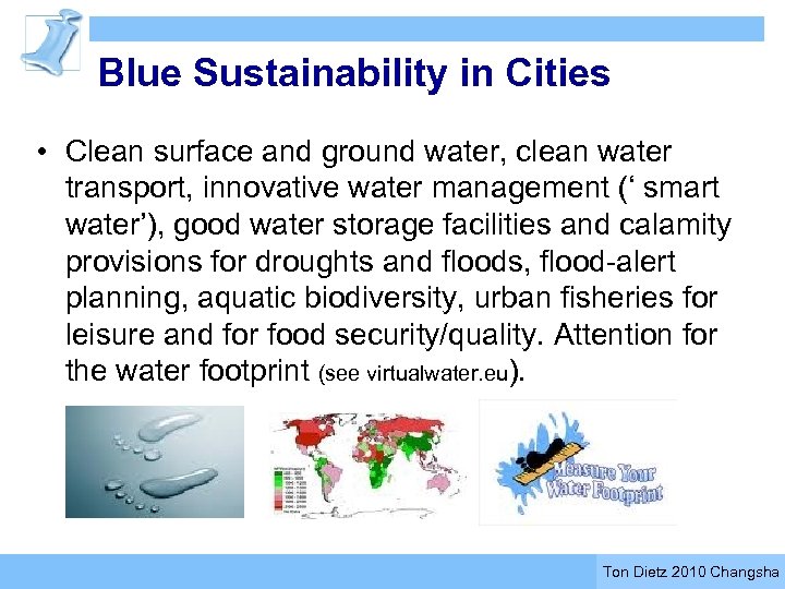 Blue Sustainability in Cities • Clean surface and ground water, clean water transport, innovative