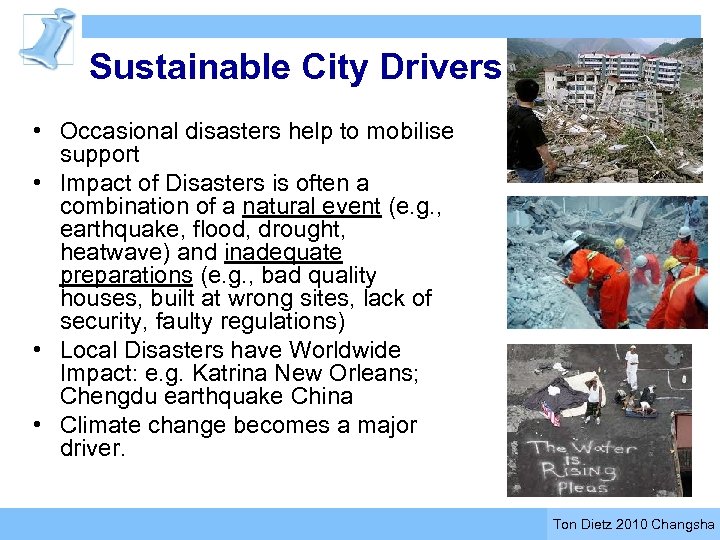 Sustainable City Drivers • Occasional disasters help to mobilise support • Impact of Disasters