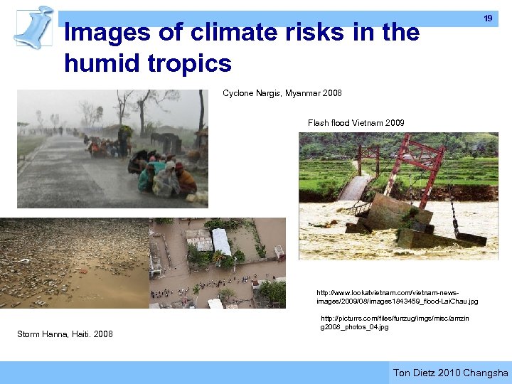 Images of climate risks in the humid tropics 19 Cyclone Nargis, Myanmar 2008 Flash
