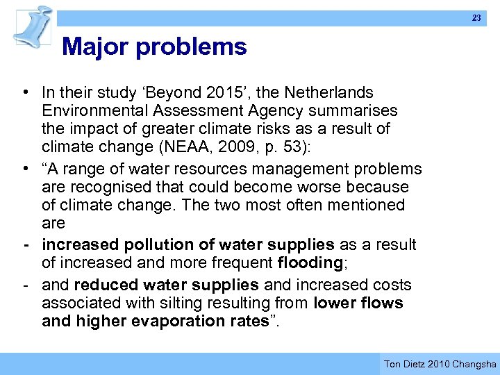 23 Major problems • In their study ‘Beyond 2015’, the Netherlands Environmental Assessment Agency