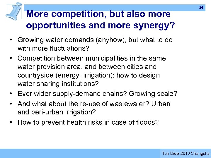 More competition, but also more opportunities and more synergy? 24 • Growing water demands