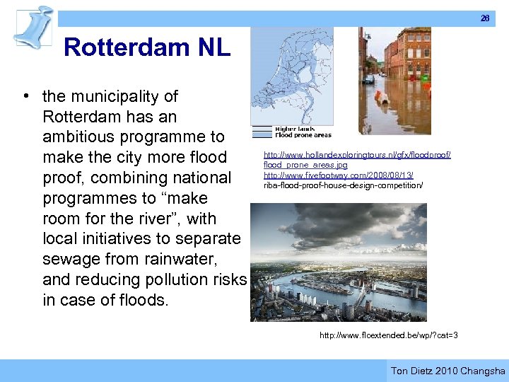 26 Rotterdam NL • the municipality of Rotterdam has an ambitious programme to make