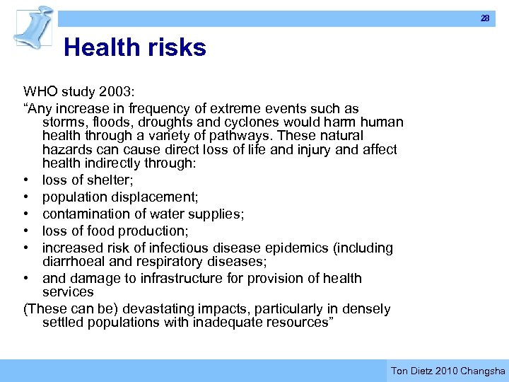 28 Health risks WHO study 2003: “Any increase in frequency of extreme events such
