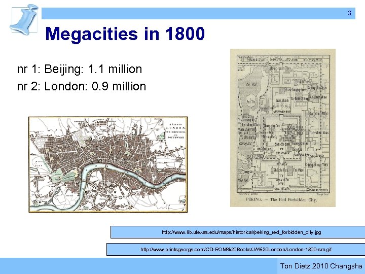 3 Megacities in 1800 nr 1: Beijing: 1. 1 million nr 2: London: 0.