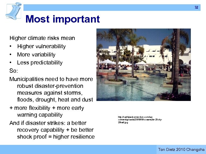 32 Most important Higher climate risks mean • Higher vulnerability • More variability •