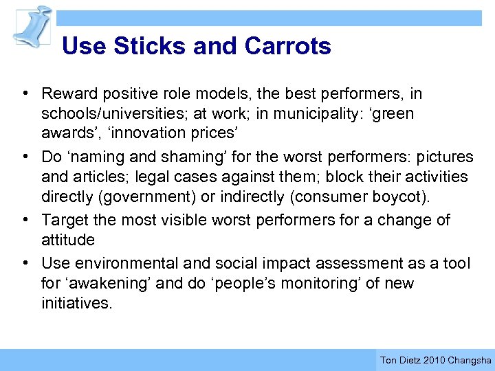 Use Sticks and Carrots • Reward positive role models, the best performers, in schools/universities;