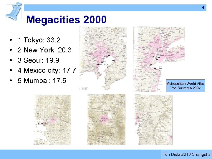 4 Megacities 2000 • • • 1 Tokyo: 33. 2 2 New York: 20.