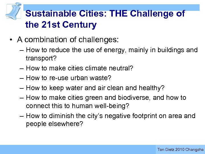 Sustainable Cities: THE Challenge of the 21 st Century • A combination of challenges: