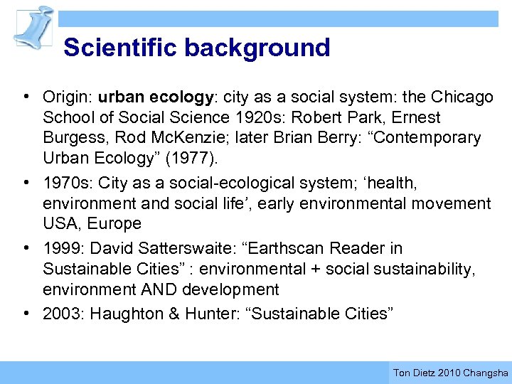 Scientific background • Origin: urban ecology: city as a social system: the Chicago School
