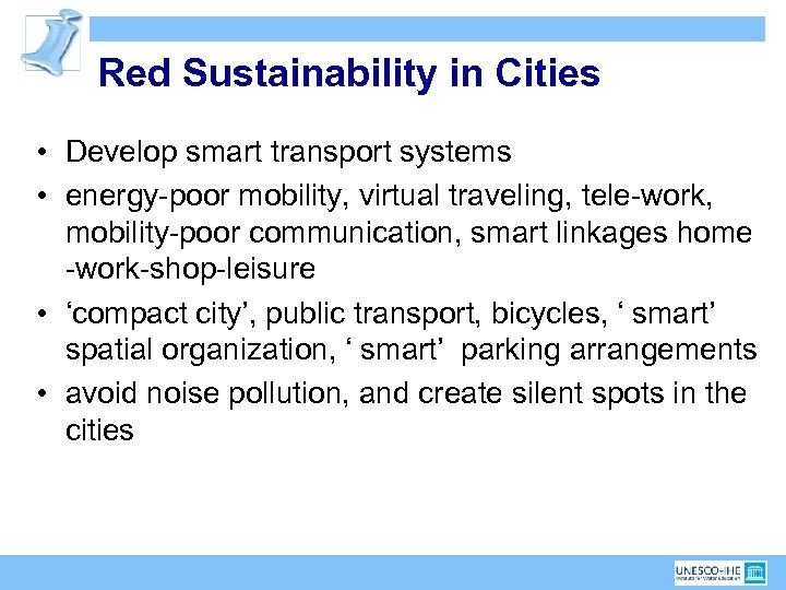Red Sustainability in Cities • Develop smart transport systems • energy-poor mobility, virtual traveling,