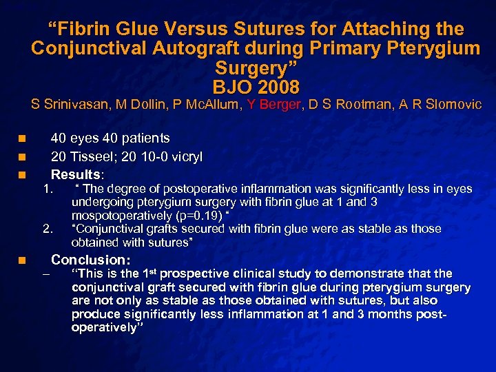 Slide 24 © 2003 By Default! “Fibrin Glue Versus Sutures for Attaching the Conjunctival