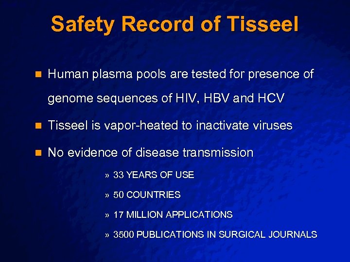 Slide 43 © 2003 By Default! Safety Record of Tisseel n Human plasma pools