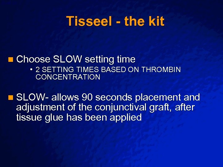 Slide 44 © 2003 By Default! Tisseel - the kit n Choose SLOW setting