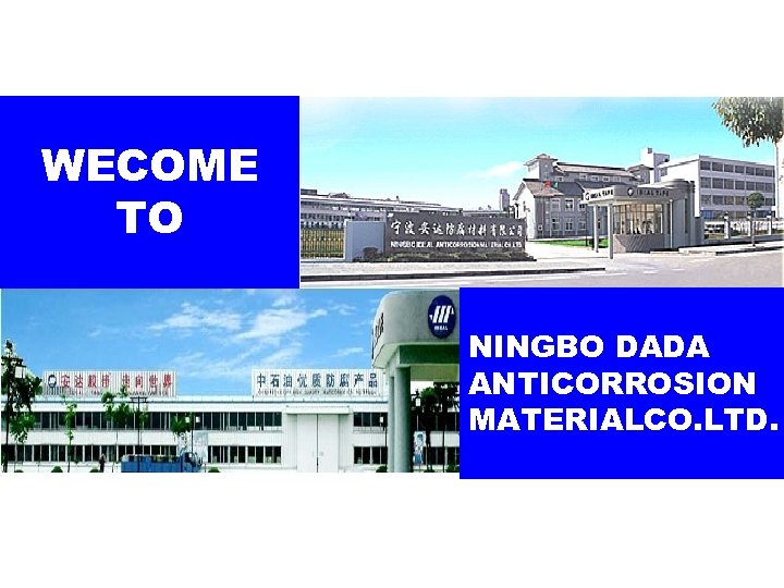 WECOME TO NINGBO DADA ANTICORROSION MATERIALCO. LTD. 