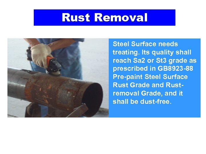 Rust Removal Steel Surface needs treating. Its quality shall reach Sa 2 or St