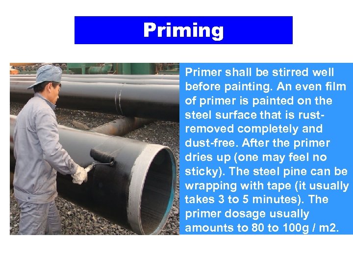 Priming Primer shall be stirred well before painting. An even film of primer is