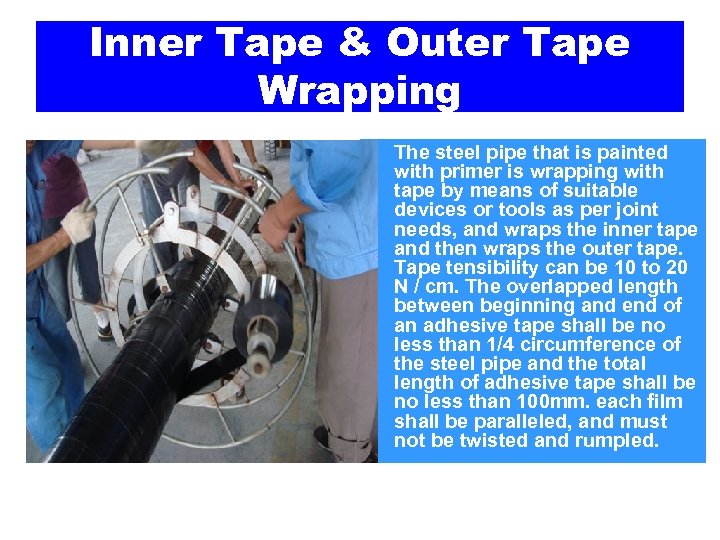 Inner Tape & Outer Tape Wrapping The steel pipe that is painted with primer