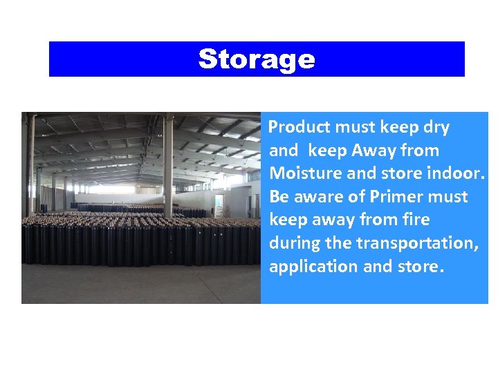 Storage Product must keep dry and keep Away from Moisture and store indoor. Be