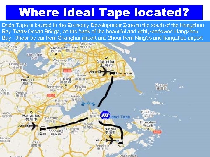 Where Ideal Tape located? Dada Tape is located in the Economy Development Zone to